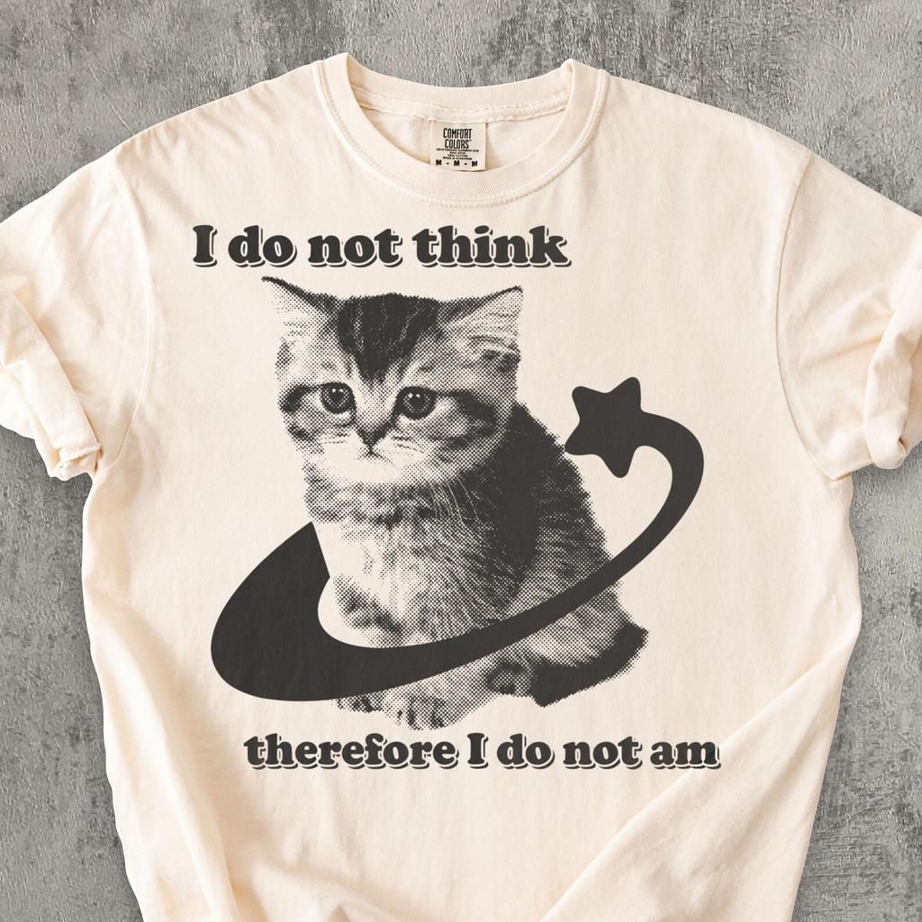 I Do Not Think Therefore I Do Not Am Funny Y2k Graphic Cat T Shirt, Kitten Meme Shirt, Retro Vintage Tee, Ironic Shirts, Comfort Colors