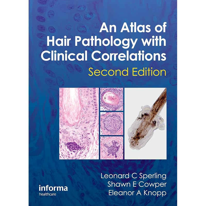 An Atlas of Hair Pathology with Clinical Correlations