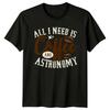 All I Need Is Coffee T-Shirt Space Science Astronomy Birthday Gift For Him Her