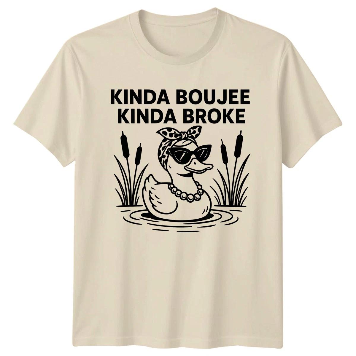 Kinda Boujee Kinda Broke Womens T-Shirt Sarcastic Duck Humor Lifestyle Birthday XXXL