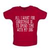 Christmas Spend Time With My Dog - Baby Kids Boys Girls Unisex T-Shirt / Babygrow - Dogs Funny Xmas Pet