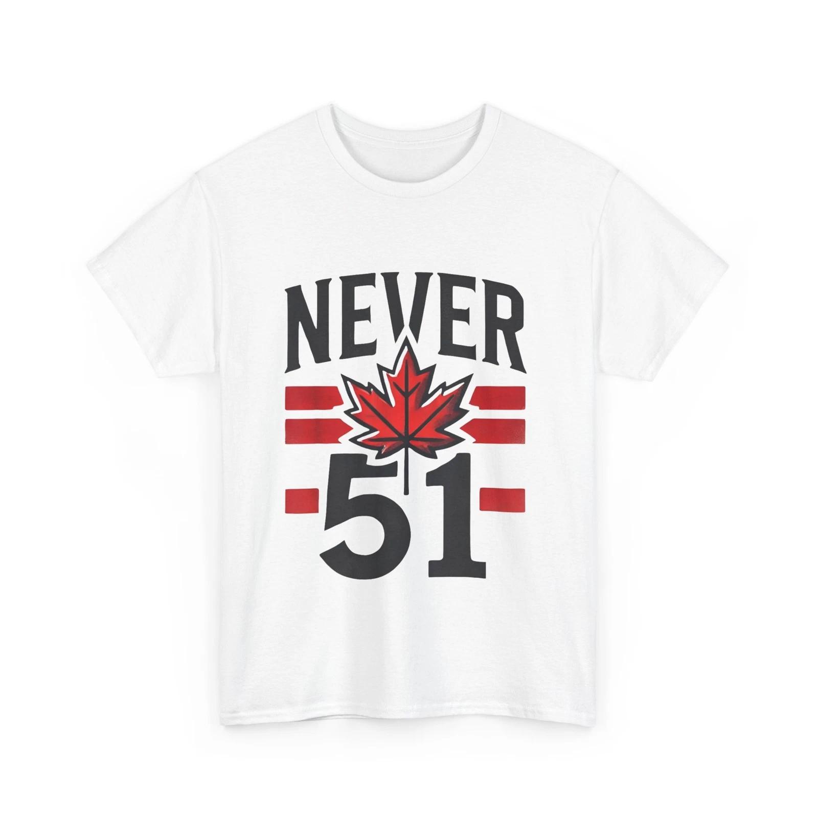 Canada T-Shirt, Canada Never 51 Canadian Women Men Proud Shirt XL