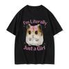 New Im Literally Just A Girl Cute Sad Hamster Printed Funny Meme T Shirts Womens Casual Fashion Tee Tops Cute Summer Clothing