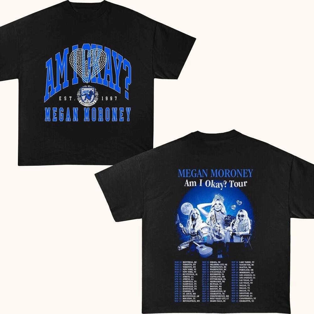 2 sides Megan Moroney Shirt 2025 Am I Okay Tour Black Unisex S-5XL E1356 Unisex T-Shirt XL