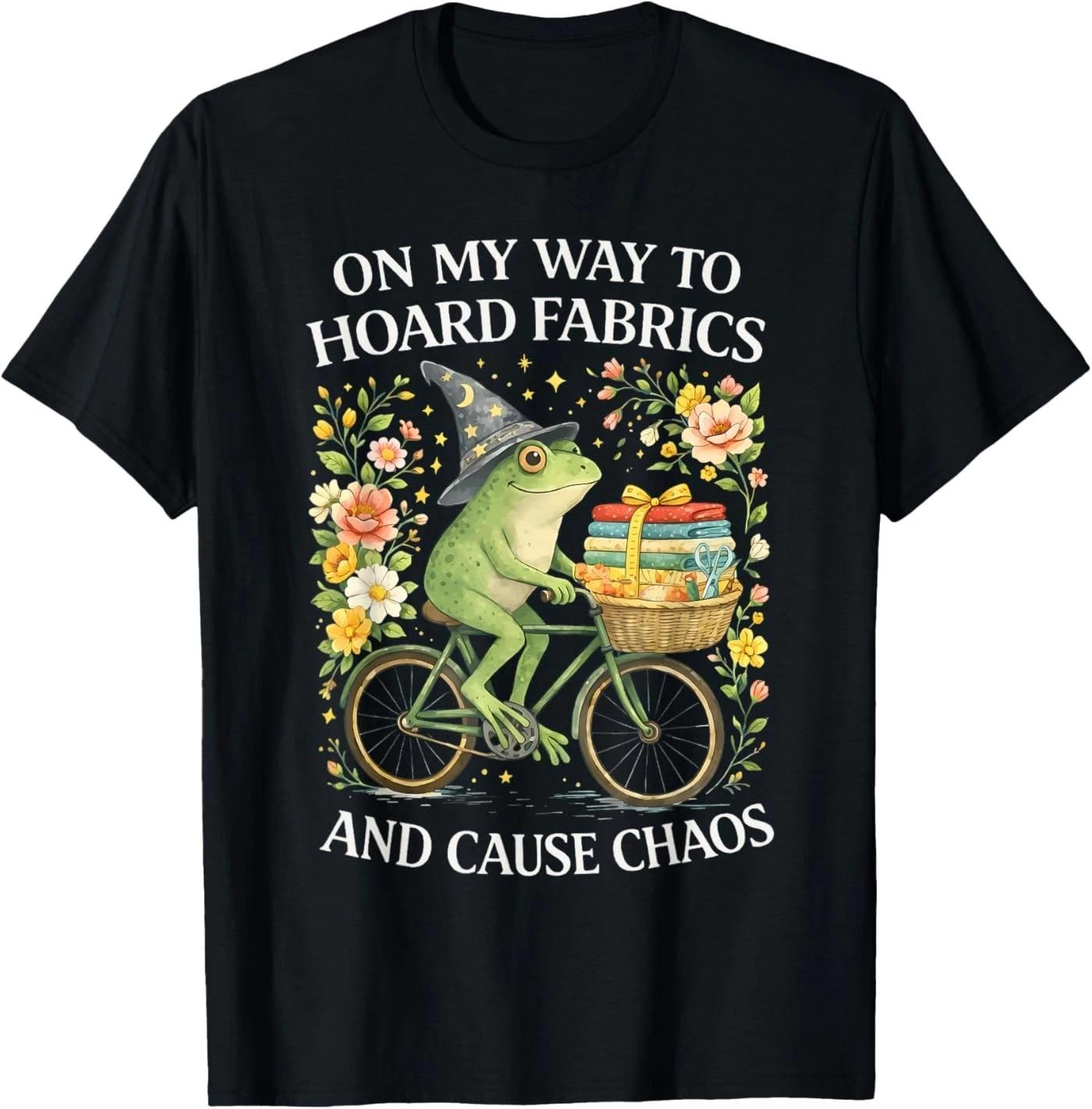 On My Way to Hoard Fabrics and Cause Chaos Frog Sewing Humor T-Shirt 3XL
