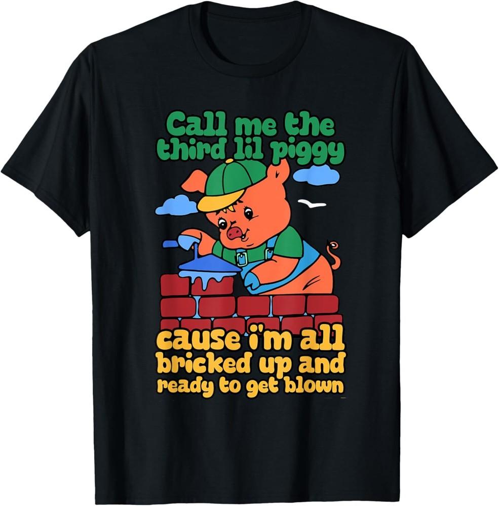 Call Me The Third Lil Piggy T-Shirt