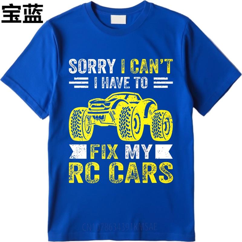 Oversized Summer Men Tshirt Sorry I Cant I Have To Fix My Rc Cars Short Sleeve Cotton Round Neck Tee Shirt Teeshirt Male
