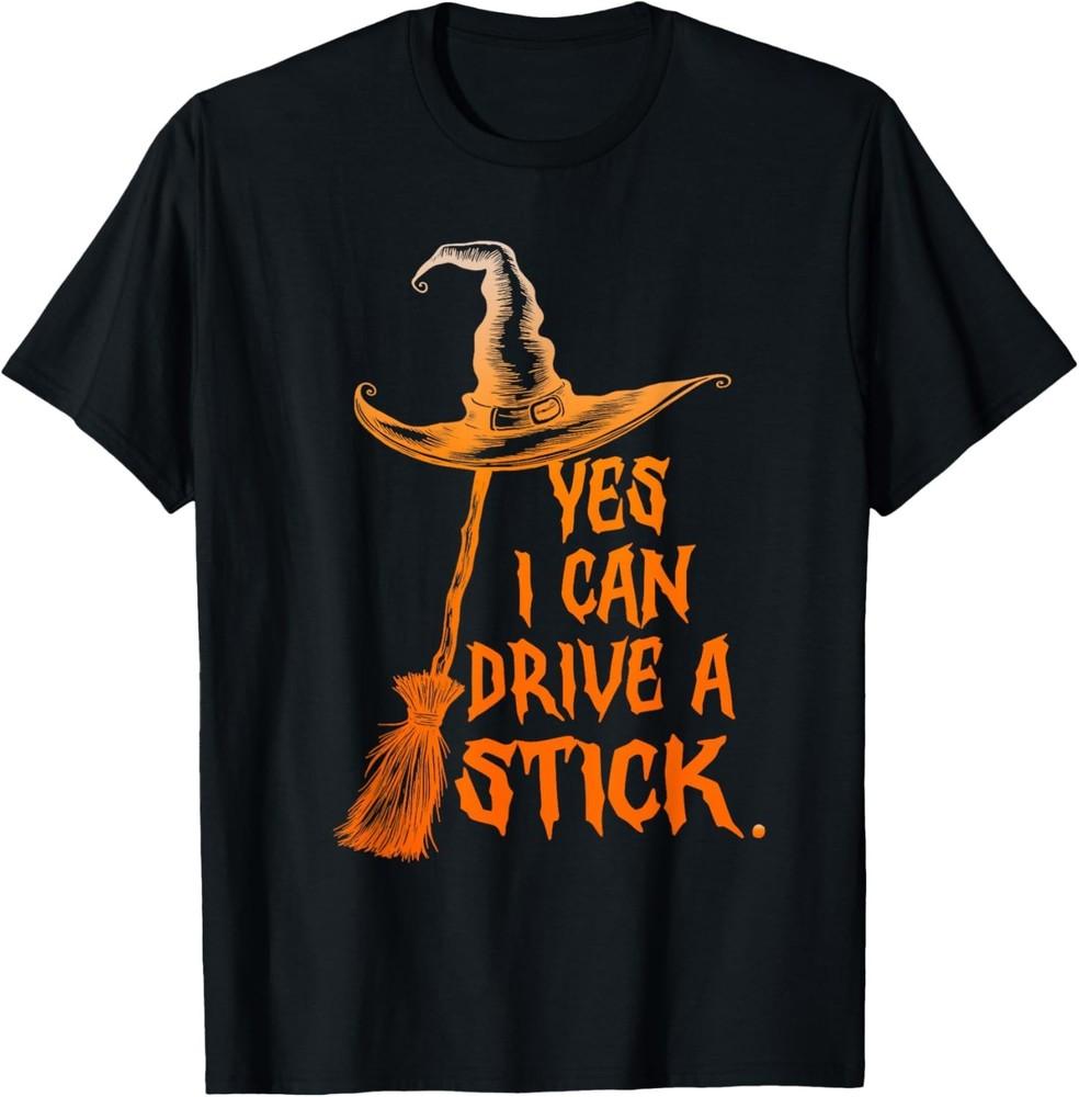 

Yes I Can Drive A Stick Funny Halloween Spooky Witch T-Shirt unisex shirt 2XL