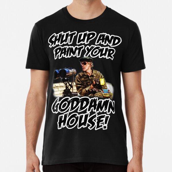 

Shut up and paint your house T-Shirt S-5XL Best T-Shirt XL