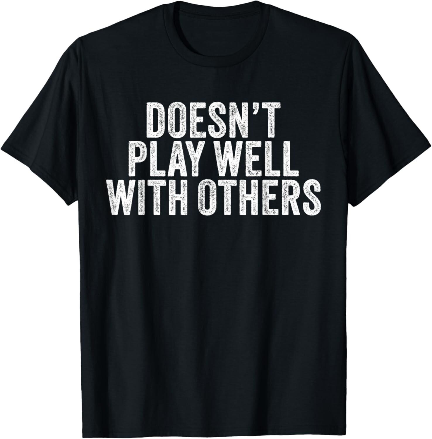 Doesn t Play Well With Others Funny Vintage Retro Gift Unisex T-Shirt S