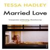 Married Love by Tessa Hadley Paperback Book 9780099570189