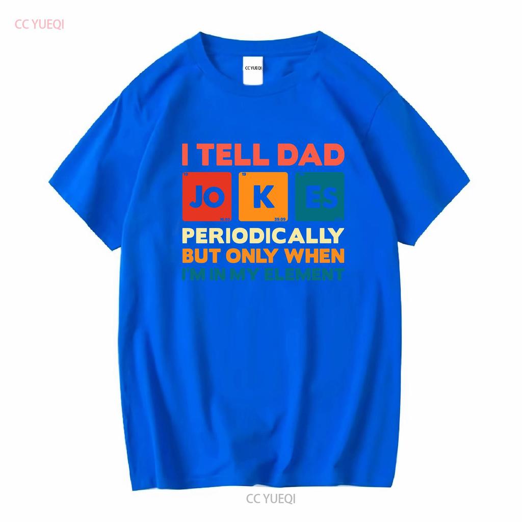 I Tell Dad Jokes T Shirt Fathers Day Periodically Daddy Top Number 1 Best Long Or Short Sleeves Vintage Washed Soft