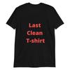 Last Clean T-shirt Short-Sleeve Unisex T-Shirt