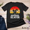 Mens Funny Squirrel Hunting Slayer Shoot Squirrels Hunter Gifts Unisex T-shirt