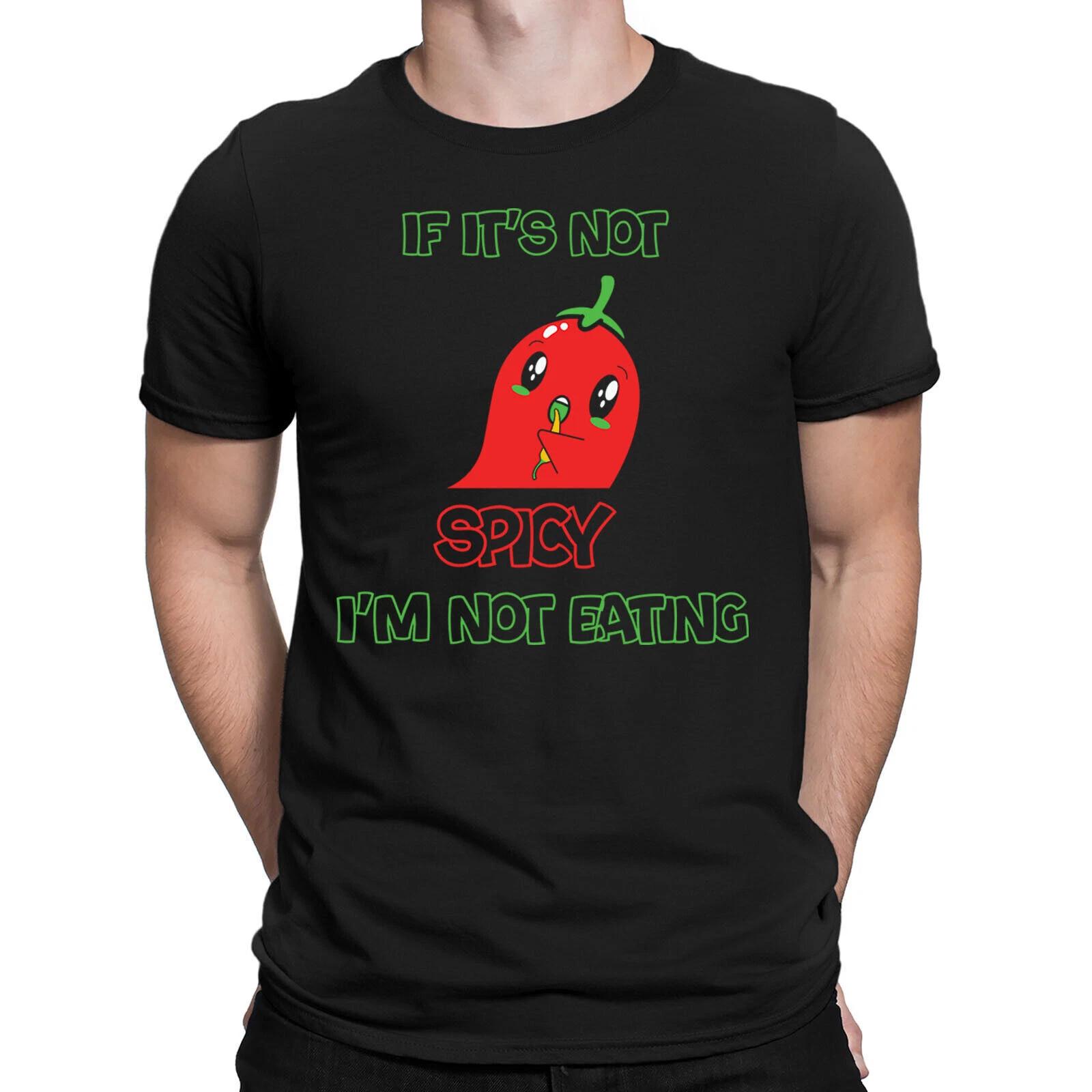

If Its Not Spicy Im Not Eating Funny Chili Quote Vintage Mens T-Shirts Top #DNE 3XL