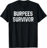 Lustiges Trainingszitat Burpees Überlebender Sarkastisches Fitnessstudio Geschenk T-Shirt