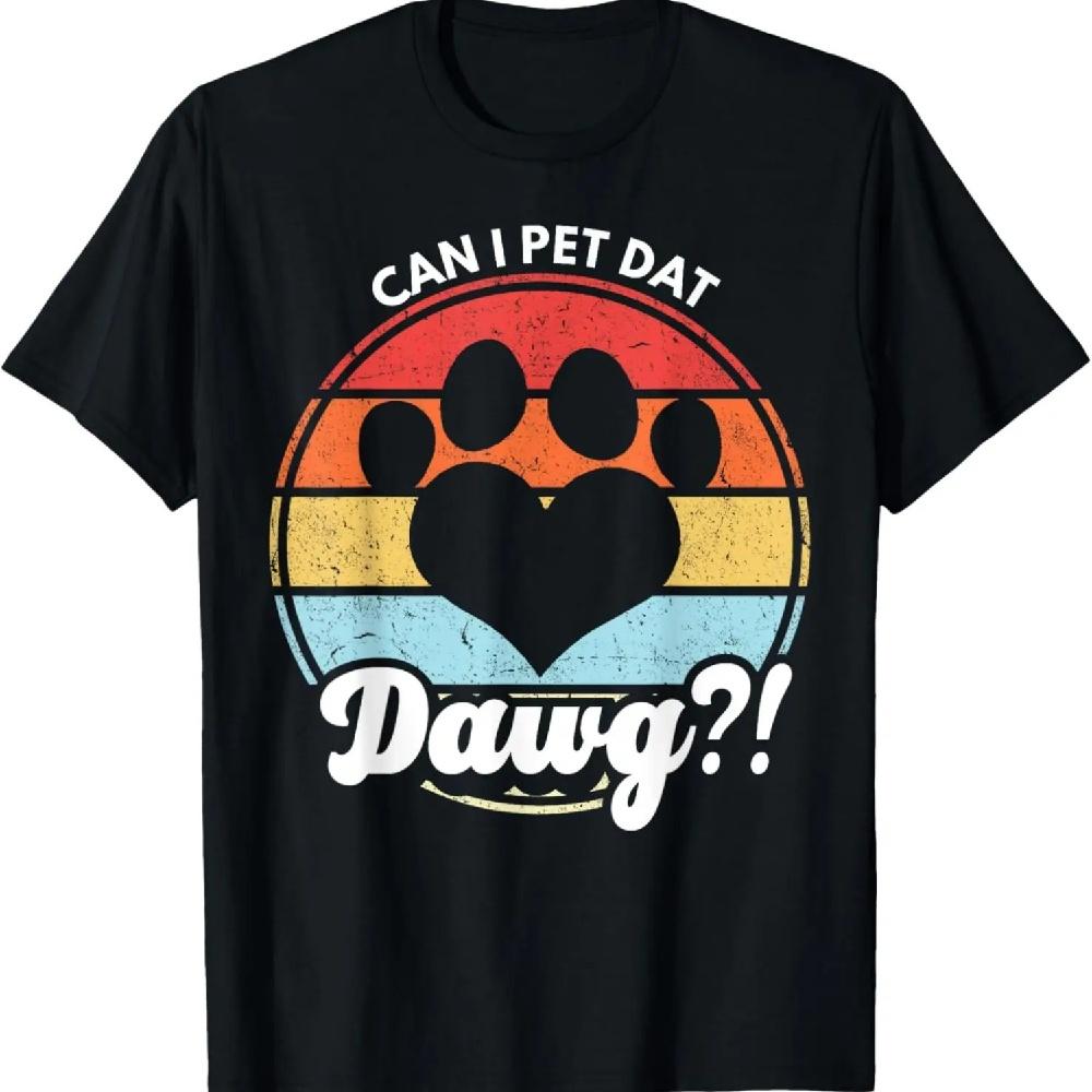 

Can I Pet Dat Dawg_! Can I Pet That Dog T-Shirt XXXL