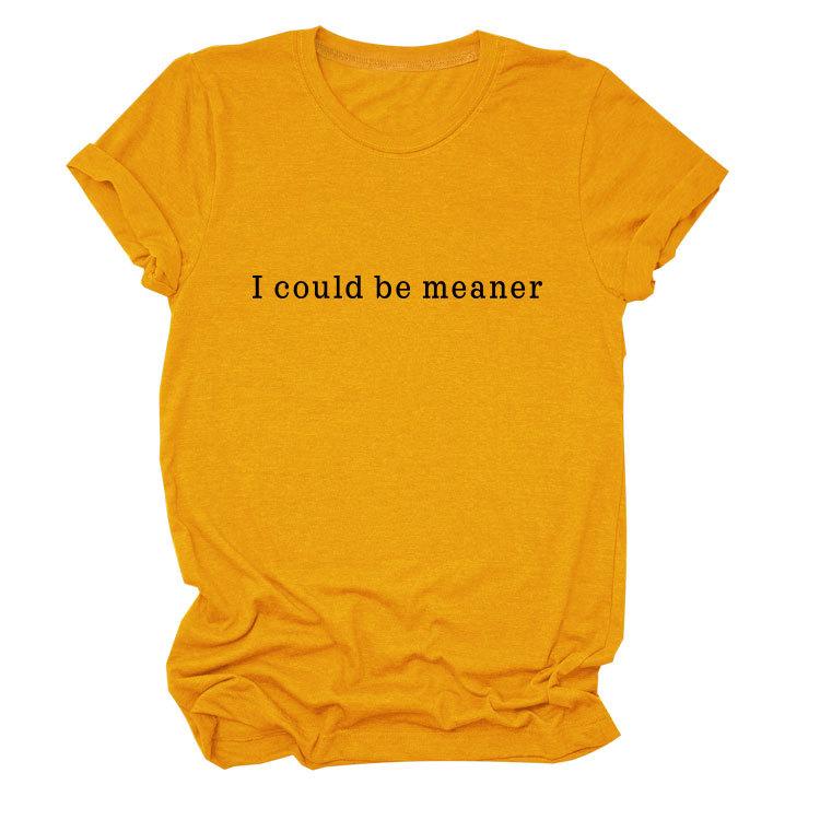 Simple Casual Versatile Ladies I could be meaner Crew Neck Short Sleeve T-Shirt