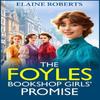 The Foyles Bookshop Girls Promise by Elaine Roberts Paperback Book 9781805497110