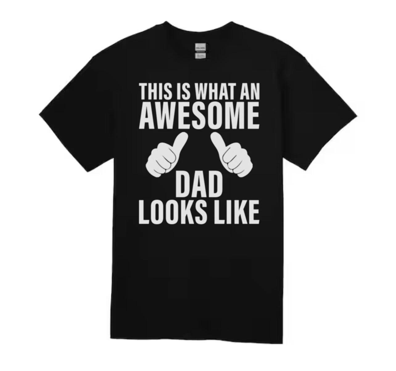 This Is What An Awesome Dad Looks Like Unisex Tshirt Fathers Day Gift Funny 3XL