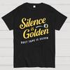 Silence Is Golden.... Duct Tape Is Silver Cotton Summer Casual Cool Loose T-Shirt