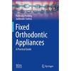 Fixed Orthodontic Appliances: A Practical Guide (BDJ Clinicians Guides)