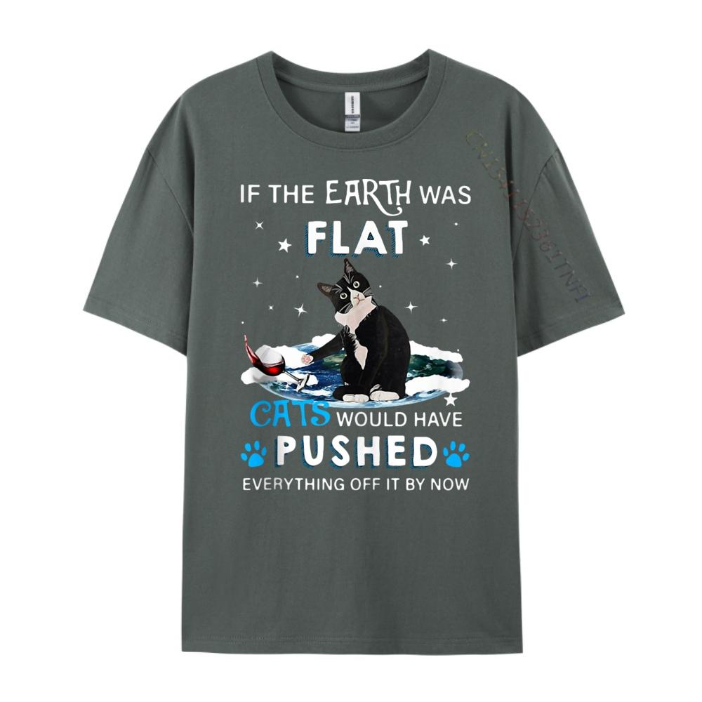 If The Earth Was Flat Cats Would Have Pushed Shirts Unisex Graphic Tee Shirt Unisexs Clothing Unisex Free Shipping Clothes Hip Hop