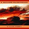A Sailors Sweetheart by W. Clark Russell Paperback Book 9781763565647