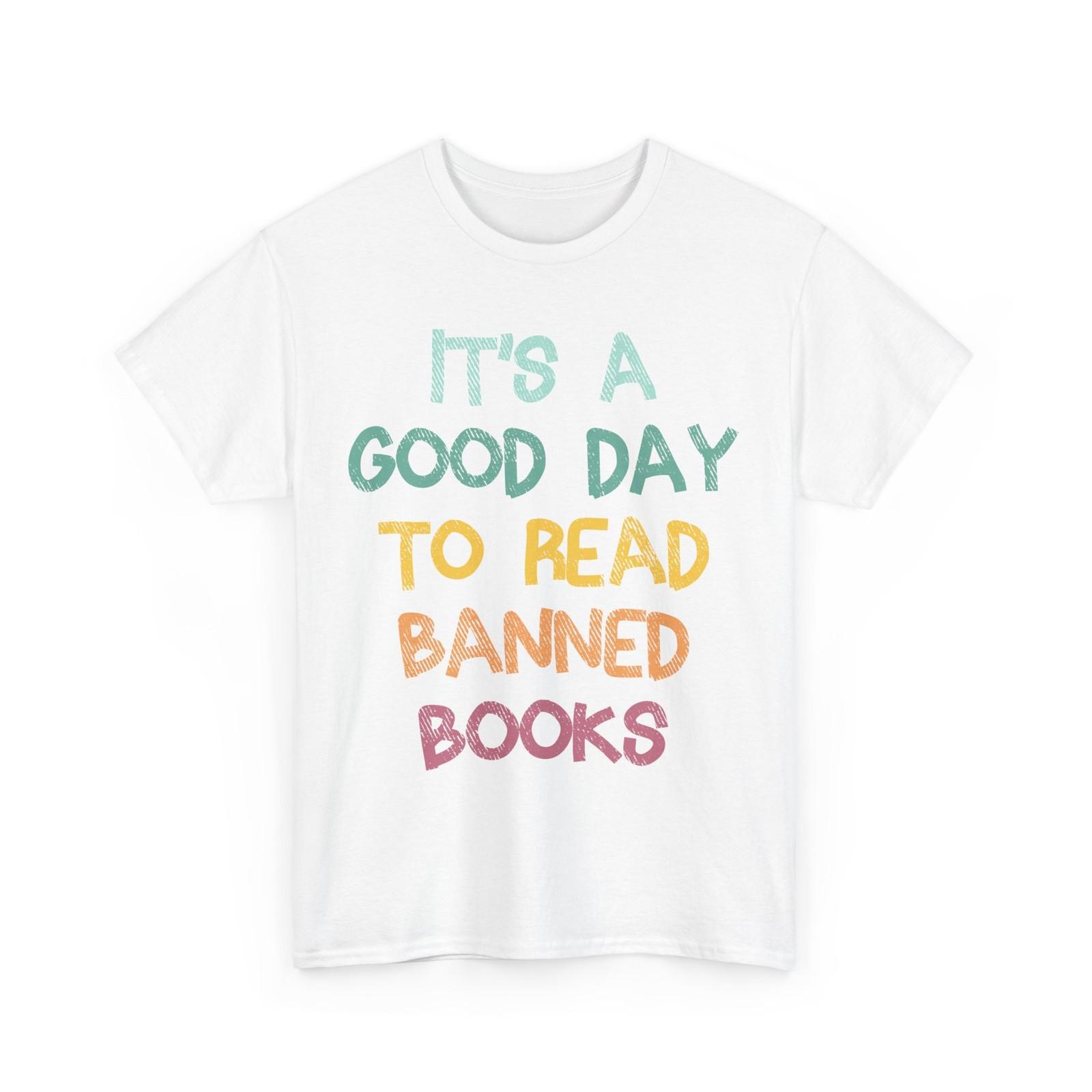It s A Good Day To Read Banned Books Reading Books Lovers Bookworm T-Shirt M