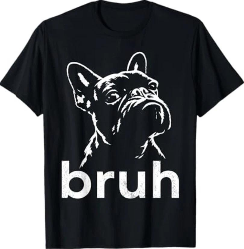 Bruh Funny French Bulldog Meme Dog Lover Art T-Shirt 3XL