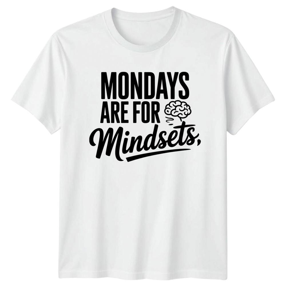 Mondays Are For Mindsets Unisexs TShirt Motivational S