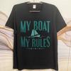 Man Brand Tshirt Daily Wear Summer Women Tshirt My Boat My Rules Sailboat Design Short Sleeve Solid Color Crew Neck Tshirt