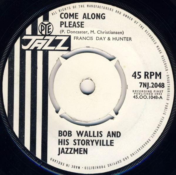 

7inch Record BOB WALLIS & HIS STORYVILLE JAZZMEN - Come Along Please 7NJ2048 Pye Jazz 1962 UK Jazz Used