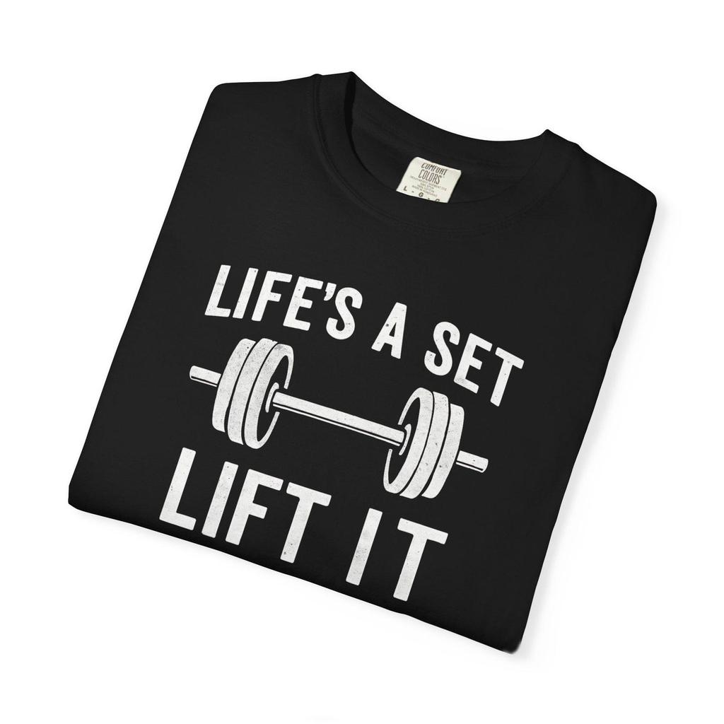 Life's a Set Lift It T-Shirt: Comfort Colors Gym Tee