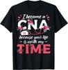 I Became A CNA Proud Nurse Nursing Saying Quote T-Shirt