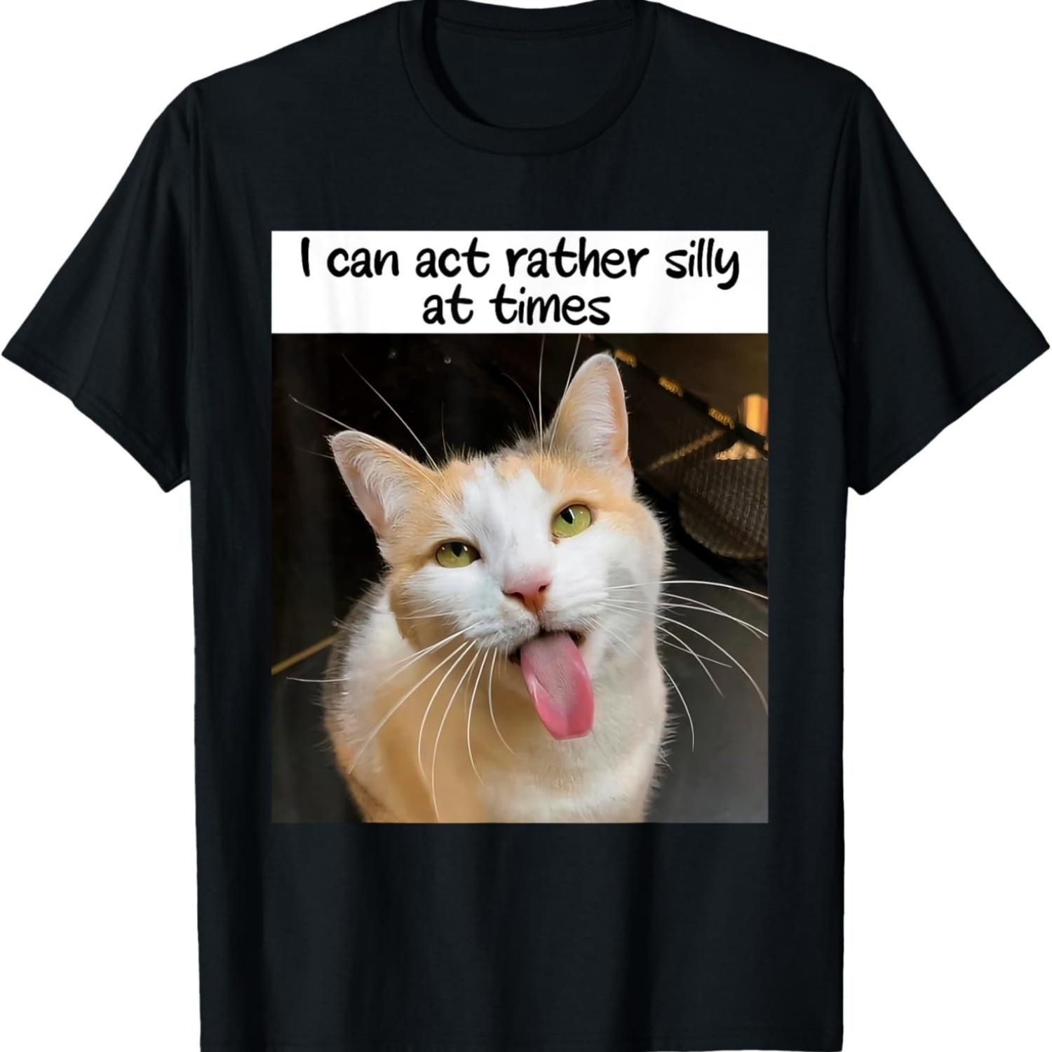 I Can Act Rather Silly At Times Funny Silly Cat Meme T-Shirt S чёрный