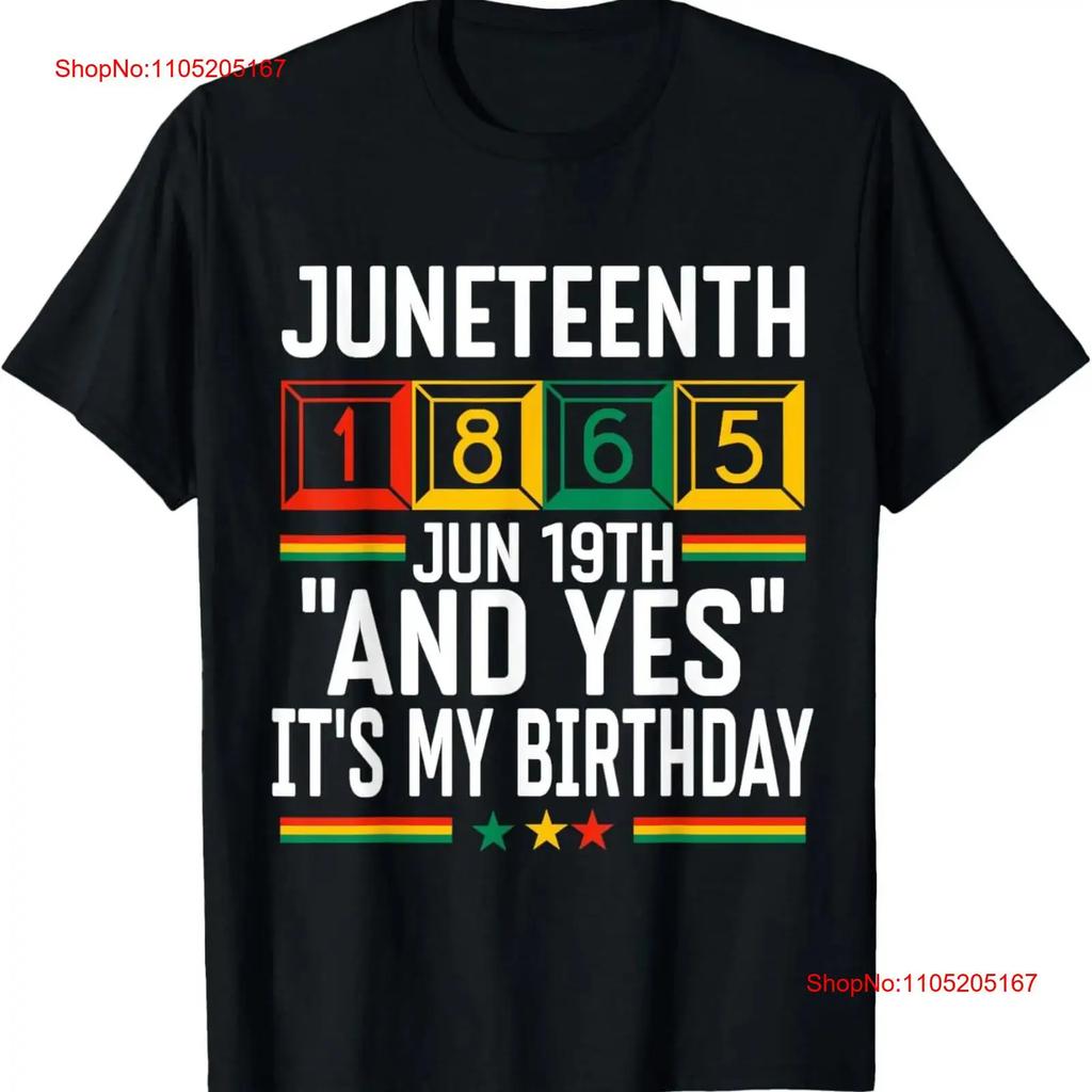 Juneteenth 1865 Black History Month And Yes Its My Birthday T Shirt Vintage Designer Clothes Casual Streetwear