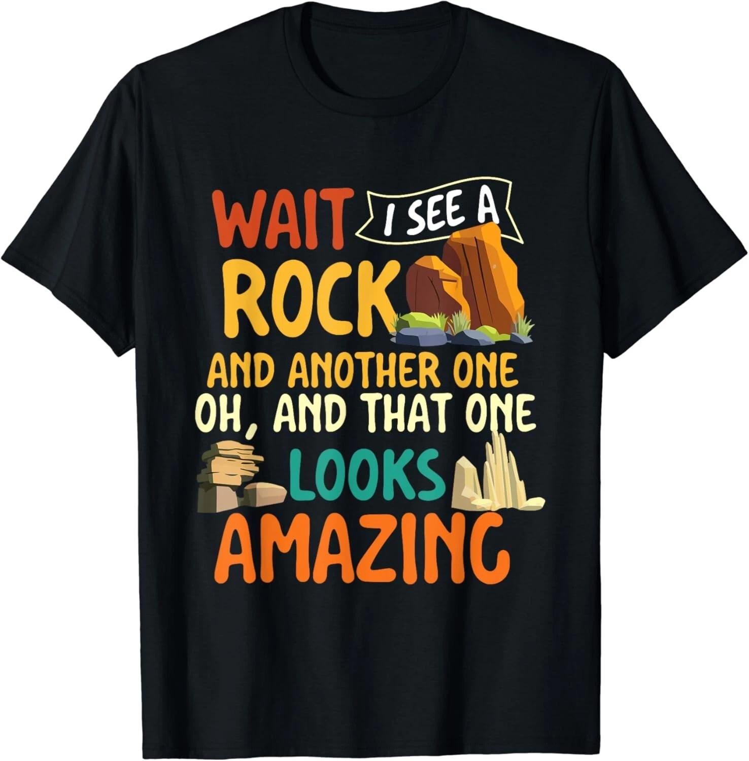 

Wait I See A Rock - Rock Collector Geode Hunter Geology Gift Unisex T-Shirt S