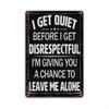 Vintage I Get Quiet Before I Get Disrespectful Sarcastic Quote Metal Tin Sign Funny Rustic Wall Decor Plaque