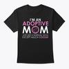 Im An Adoptive Mom Gift T-Shirt Made In the USA Size S To 5XL