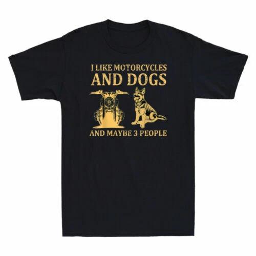 I Like Motorcycles And Dogs And Maybe 3 People Motorcycle Lover Men s T-Shirt XL