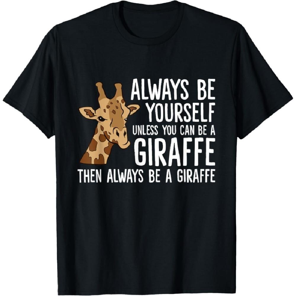 Always Be Yourself Unless You Can Be A Giraffe T-Shirt