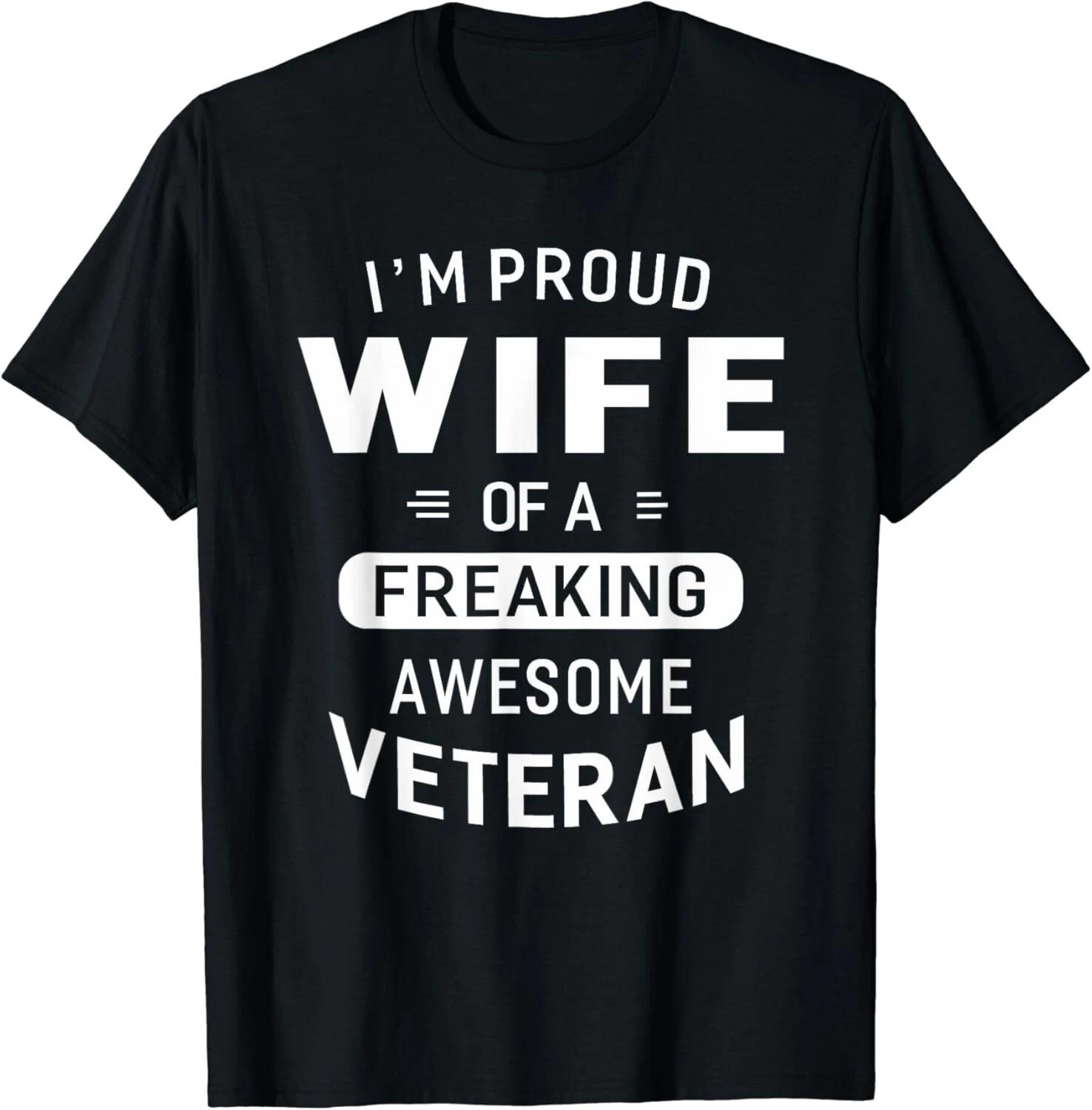 I m A Proud Wife Of A Freaking Awesome Veteran Gift Unisex T-Shirt L