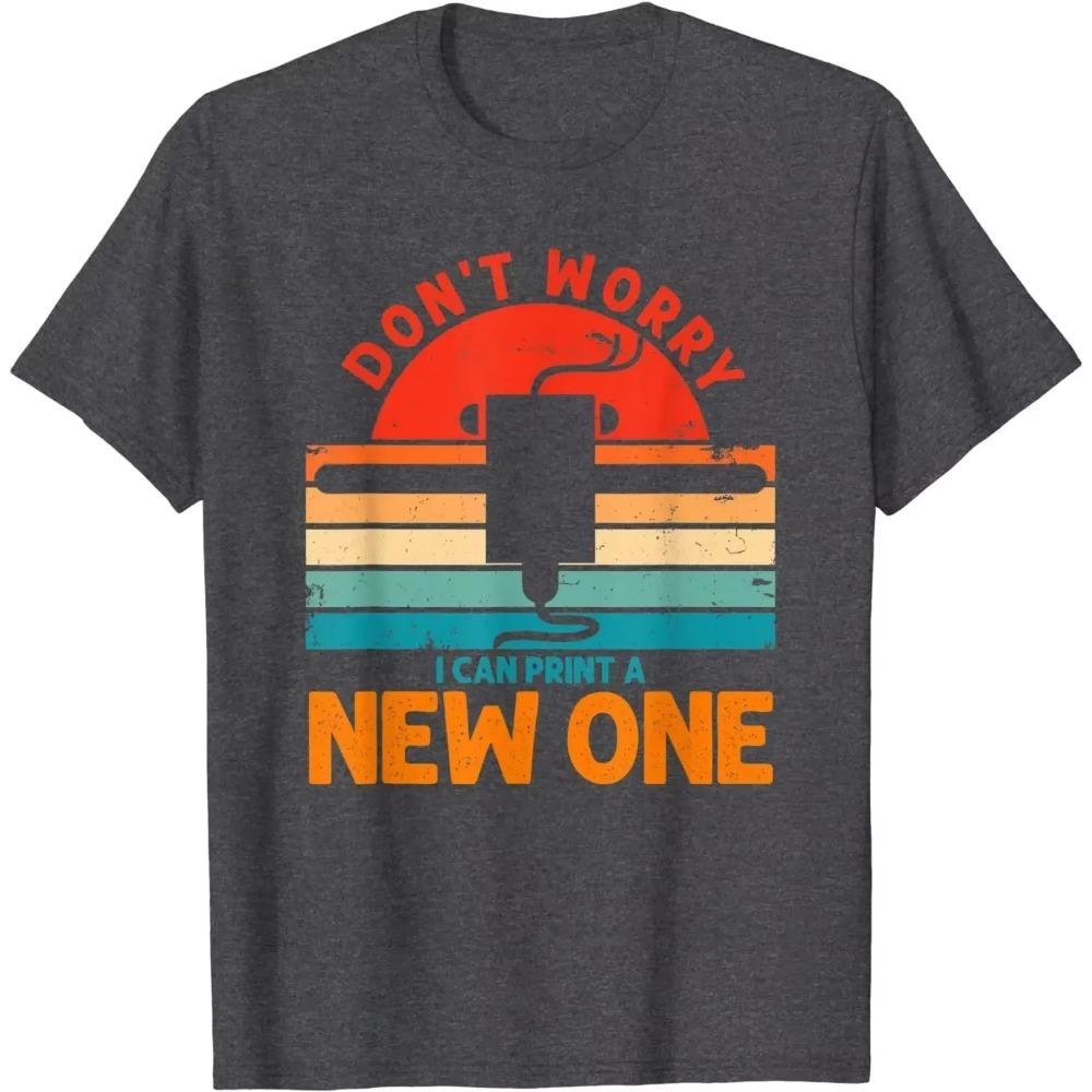Vintage 3D Printer Don't Worry I Can Print A New One Funny T-Shirt Anime Clothes Mens T Shirts Four Seasons Tees