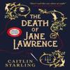 The Death of Jane Lawrence by Caitlin Starling Paperback Book 9781803360515