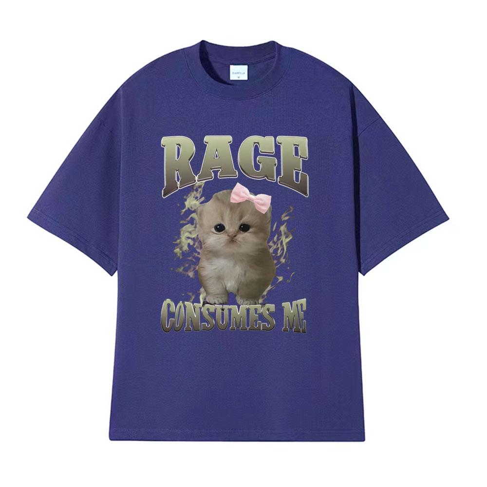 Rage Consumes Me Funny Gifts Cat Meme T Shirt Unisex Fashion Kawaii Tshirts Men Short Sleeve Casual Cotton Oversized Tshirt