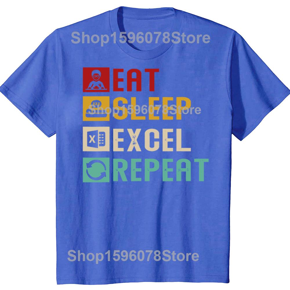 Funny Eat Sleep Excel Repeat Accountant Spreadsheet Tshirts Men Fashion Casual Tshirt 100 Cotton Loose Oversized T Shirt