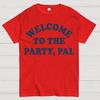 Welcome To The Party, Pal! Cotton Summer Casual Cool Loose T-Shirt