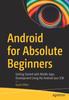 The Android for Absolute Beginners : Getting Started with Mobile Apps Development Using the Android Java SDK Book