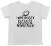 Love Rugby Because People Suck Childrens Kids T-Shirt Boys Girls
